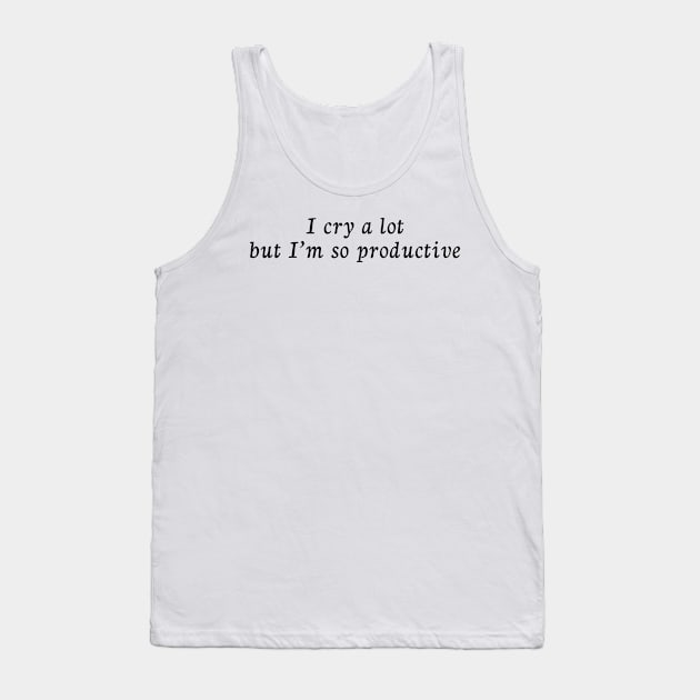 i cry a lot but ... Tank Top by Venus Print